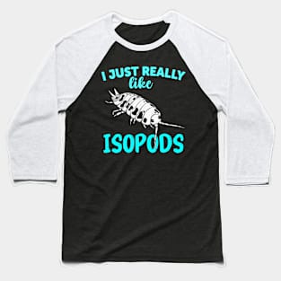 I Just Really Like Isopods Dairy Cow Lover Baseball T-Shirt